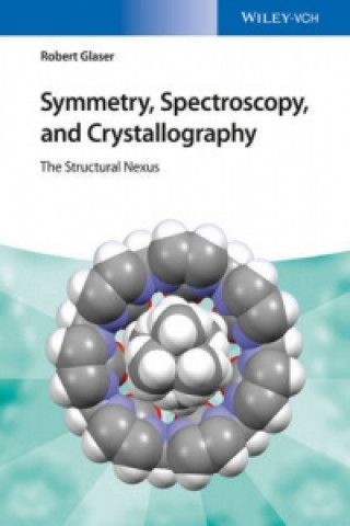 Könyv Symettry, Spectroscopy and Crystallography - The Structural Nexus Robert Glaser