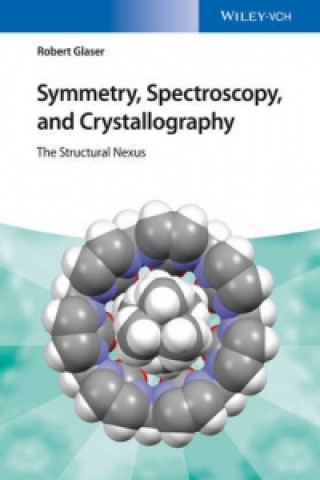 Book Symettry, Spectroscopy and Crystallography - The Structural Nexus Robert Glaser