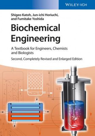 Könyv Biochemical Engineering 2e - A Textbook for Engineers, Chemists and Biologists Shigeo Katoh