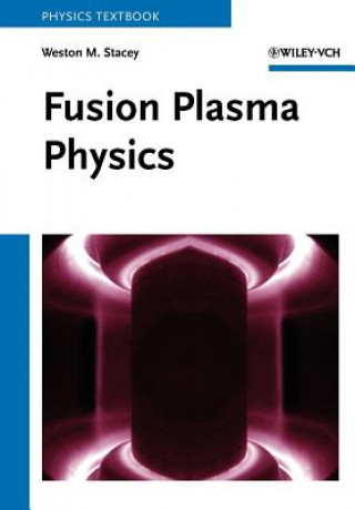 Knjiga Fusion Plasma Physics Weston M. Stacey