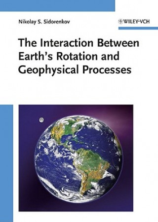 Knjiga Interaction Between Earth's Rotation and Geophysical Processes Nikolay S. Sidorenkov