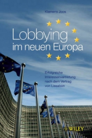 Kniha Lobbying im neuen Europa - Erfolgreiche Interessenvertretung nach dem Veryrag van Lissabon Klemens Joos