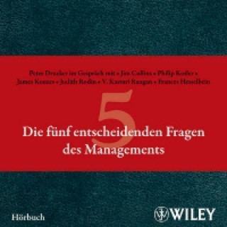 Audio Funf Entscheidenden Fragen des Managements Peter Ferdinand Drucker