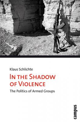 Kniha In the Shadow of Violence Klaus Schlichte