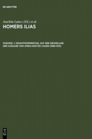 Carte Homers Ilias. Gesamtkommentar. Auf der Grundlage der Ausgabe von Ameis-Hentze-Ca Latacz