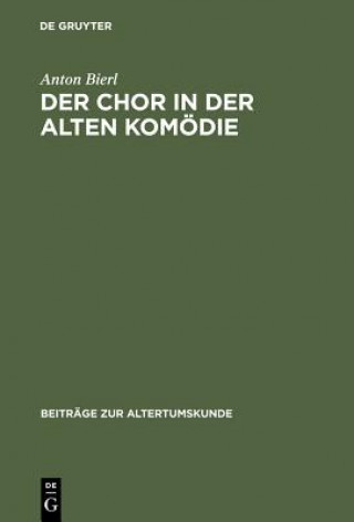Kniha Der Chor in Der Alten Komodie CB Bierl