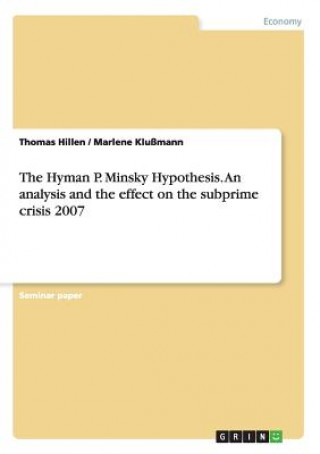 Buch Hyman P. Minsky Hypothesis. An analysis and the effect on the subprime crisis 2007 Thomas Hillen