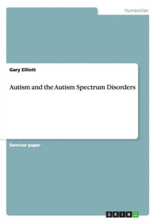 Kniha Autism and the Autism Spectrum Disorders Gary Elliott