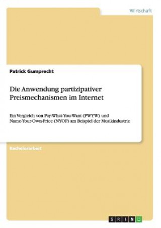 Kniha Die Anwendung partizipativer Preismechanismen im Internet Patrick Gumprecht