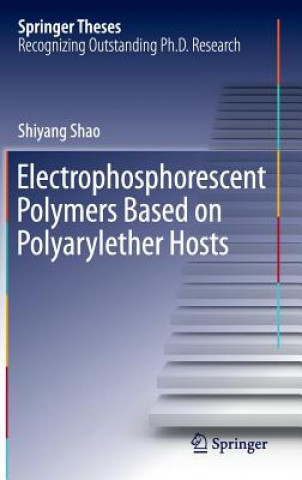 Buch Electrophosphorescent Polymers Based on Polyarylether Hosts Shiyang Shao