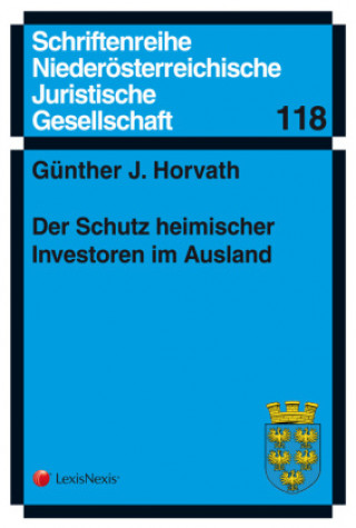 Kniha Der Schutz heimischer Investoren im Ausland Günther J. Horvath