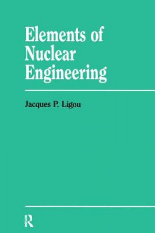 Knjiga Elements Nuclear Engineering Jacques P. Ligou