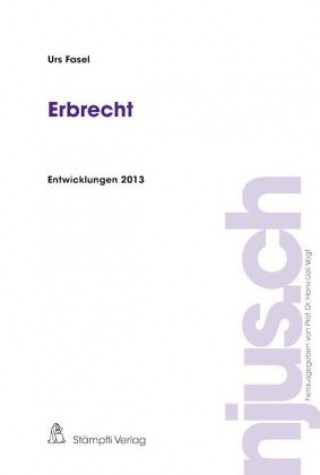 Kniha Erbrecht, Entwicklungen 2013 Urs Fasel