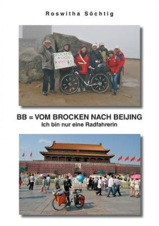 Knjiga BB = Vom Brocken nach Beijing Roswitha Söchtig