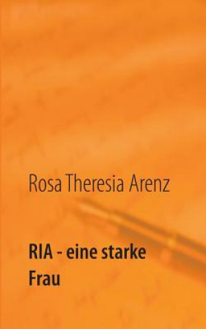 Book Ria - eine starke Frau Rosa Theresia Arenz