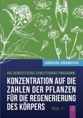 Книга Konzentration auf die Zahlen der Pflanzen fur die Regenerierung des Koerpers - TEIL 1 Grigori Grabovoi