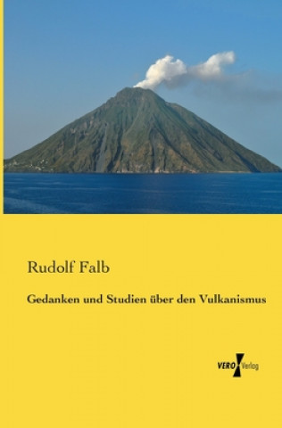 Kniha Gedanken und Studien uber den Vulkanismus Rudolf Falb