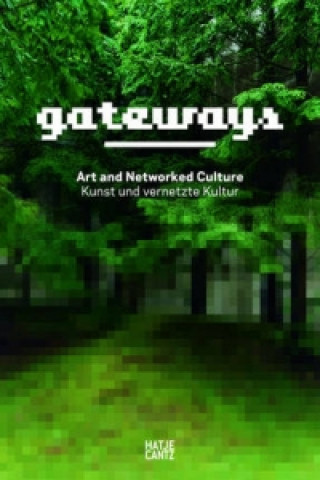 Könyv Gateways: Kunst und vernetzte Kultur 