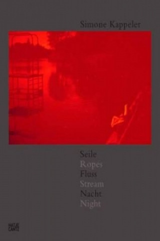 Libro Simone Kappeler Ropes. Stream. Night. 