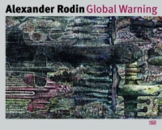 Carte Alexander Rodin: Global Warning: Werke aus dem Kunsthaus Tacheles, Berlin Joachim Penzel