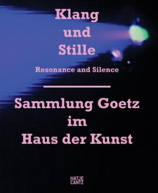 Libro Klang und Stille: Sammlung Goetz im Haus der Kunst Ingvild Goetz