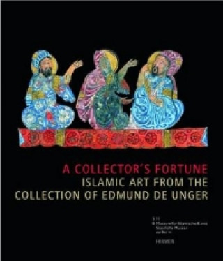 Carte Collector's Fortune, Islamic Art from the Collection of Edmund De Unger Claus-Peter Haase
