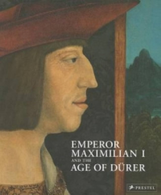 Книга Emperor Maximilian I and the Age of Durer 