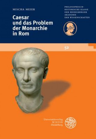 Kniha Caesar und das Problem der Monarchie in Rom Mischa Meier