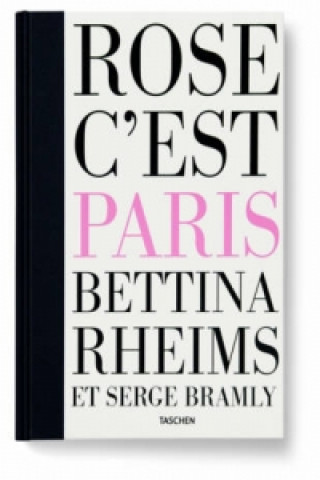 Kniha Rose, C'est Paris Bettina Rheims