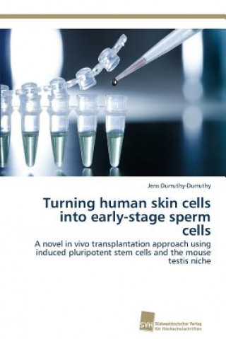 Knjiga Turning human skin cells into early-stage sperm cells Jens Durruthy-Durruthy