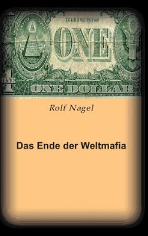 Kniha Das Ende Der Weltmafia Rolf Nagel