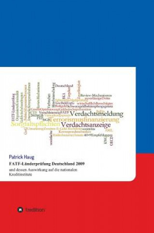 Kniha Fatf-Landerprufung Deutschland 2009 Und Dessen Auswirkung Auf Die Nationalen Kreditinstitute Patrick Haug