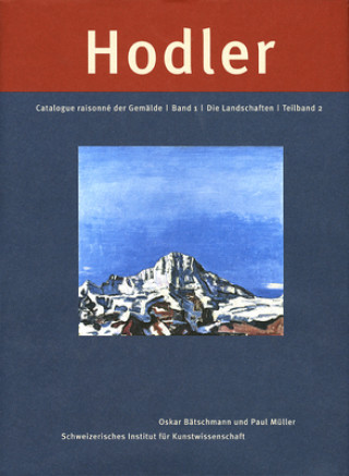 Knjiga Ferdinand Hodler: Catalogue Raisonn? der Gem?lde. Band 1: Die Landschaften SIAR