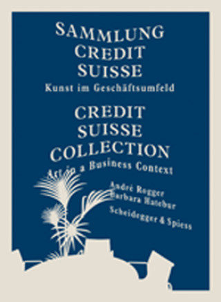 Carte Credit Suisse Collection: Art in a Business Context Andre Rogger