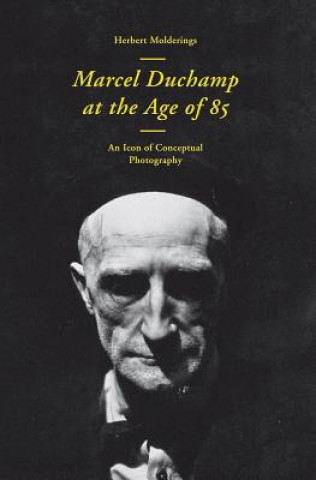 Knjiga Marcel Duchamp at the Age of 85 Friedrich Kiesler