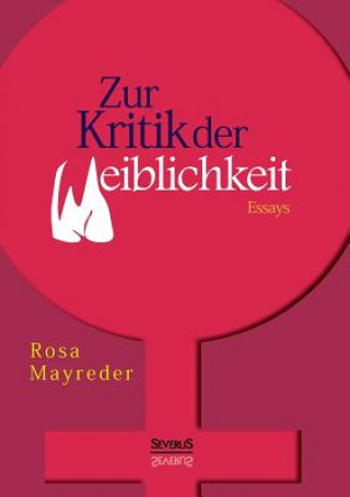 Kniha Zur Kritik der Weiblichkeit. Essays Rosa Mayreder