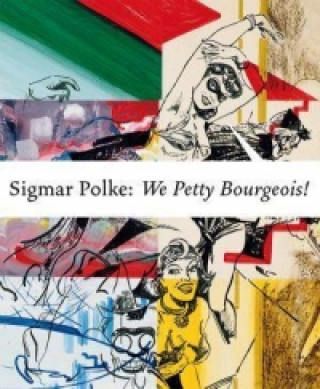 Книга Sigmar Polke: We Petty Borgeois! Comrades and Contemporaries.1970 Petra Lange-Berndt