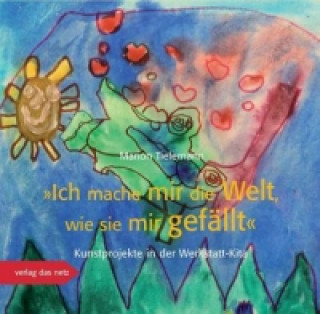 Kniha Ich mache mir die Welt, wie sie mir gefällt Marion Tielemann