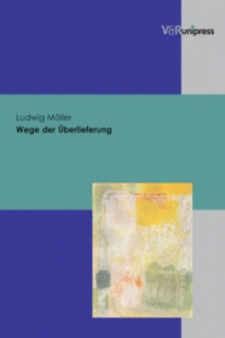 Knjiga Wege Der Uberlieferung Ludwig Moller