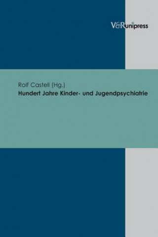 Carte Hundert Jahre Kinder- Und Jugendpsychiatrie Rolf Castell