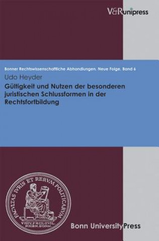 Carte Gultigkeit Und Nutzen Der Besonderen Juristischen Schlussformen in Der Rechtsfortbildung Udo Heyder