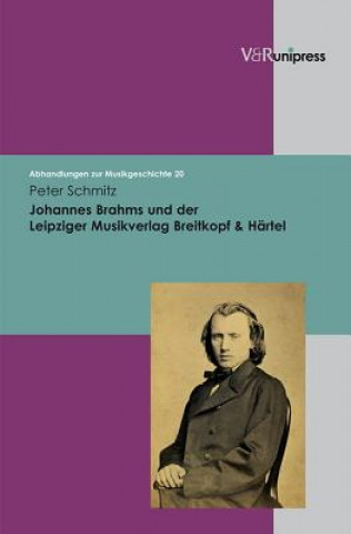 Carte Johannes Brahms Und Der Leipziger Musikverlag Breitkopf and Hartel Peter Schmitz