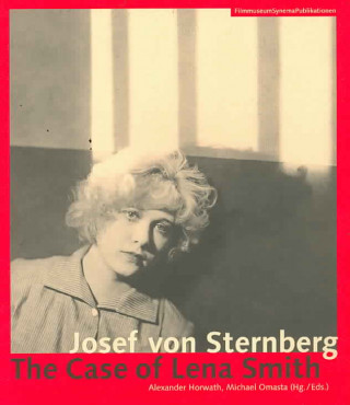 Könyv Josef von Sternberg - The Case of Lena Smith Alexander Horwath