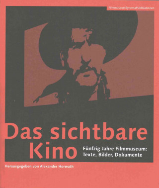 Libro Das sichtbare Kino (German-language Edition) - Funfzig Jahre Filmmuseum: Texte, Bilder, Dokumente Alexander Horwath