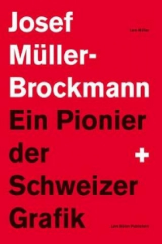 Kniha Ein Pionier Der Schweizer Grafik Josef Muller-Brockmann