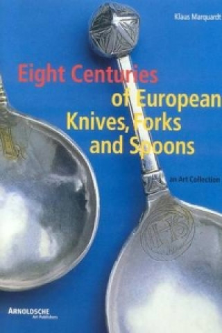 Livre Eight Centuries of European Cutlery Klaus Marquardt