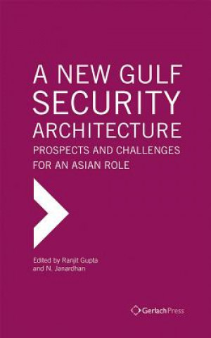 Книга New Gulf Security Architecture: Prospects and Challenges for an Asian Role 