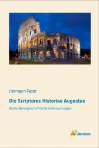 Knjiga Die Scriptores Historiae Augustae Hermann Peter