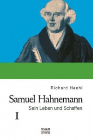 Книга Samuel Hahnemann. Bd.1 Richard Haehl