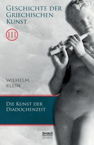 Libro Geschichte der Griechischen Kunst. Band 3 Wilhelm Klein